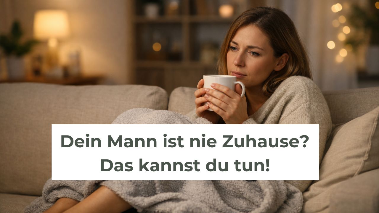 Mein Mann ist nie Zuhause - Blogartikel von Corinna Starcke