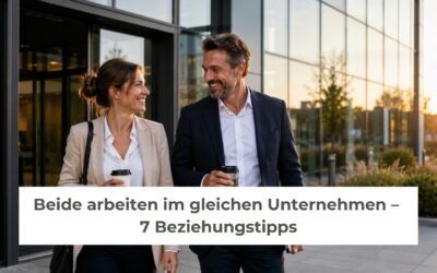 Beide arbeiten im gleichen Unternehmen – 7 Beziehungstipps